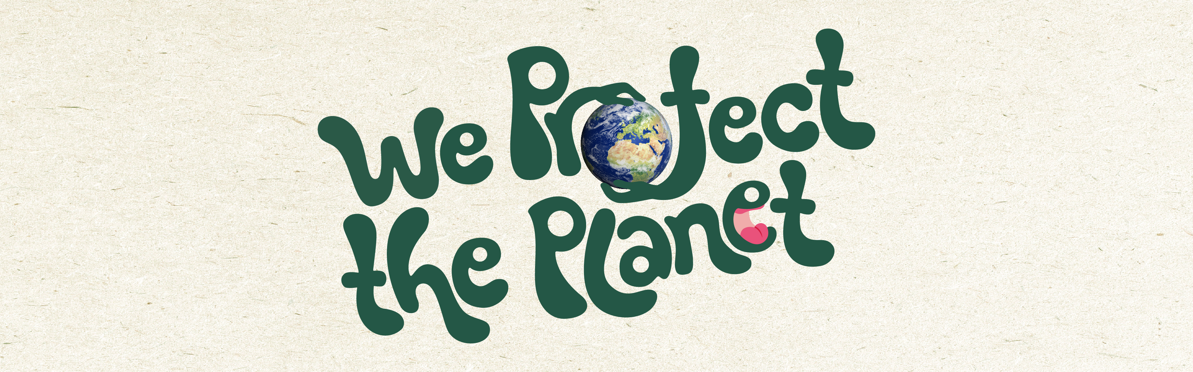 We protect the planet text with two hands holding a globe. Text is dark green and a beige textured background